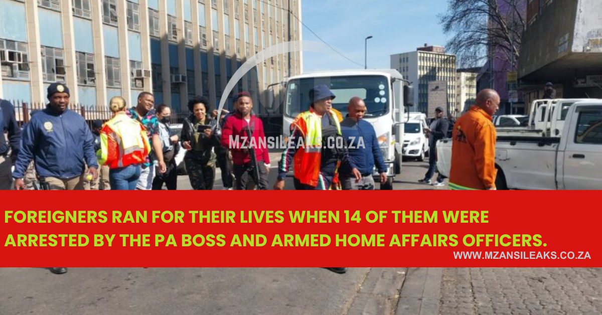 Foreigners ran for their lives when 14 of them were arrested by the PA boss and armed Home Affairs officers.