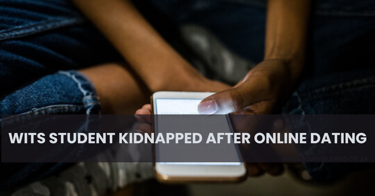 Wits University Student Kidnapped After Online Dating Chat, R30,000 Ransom Demanded