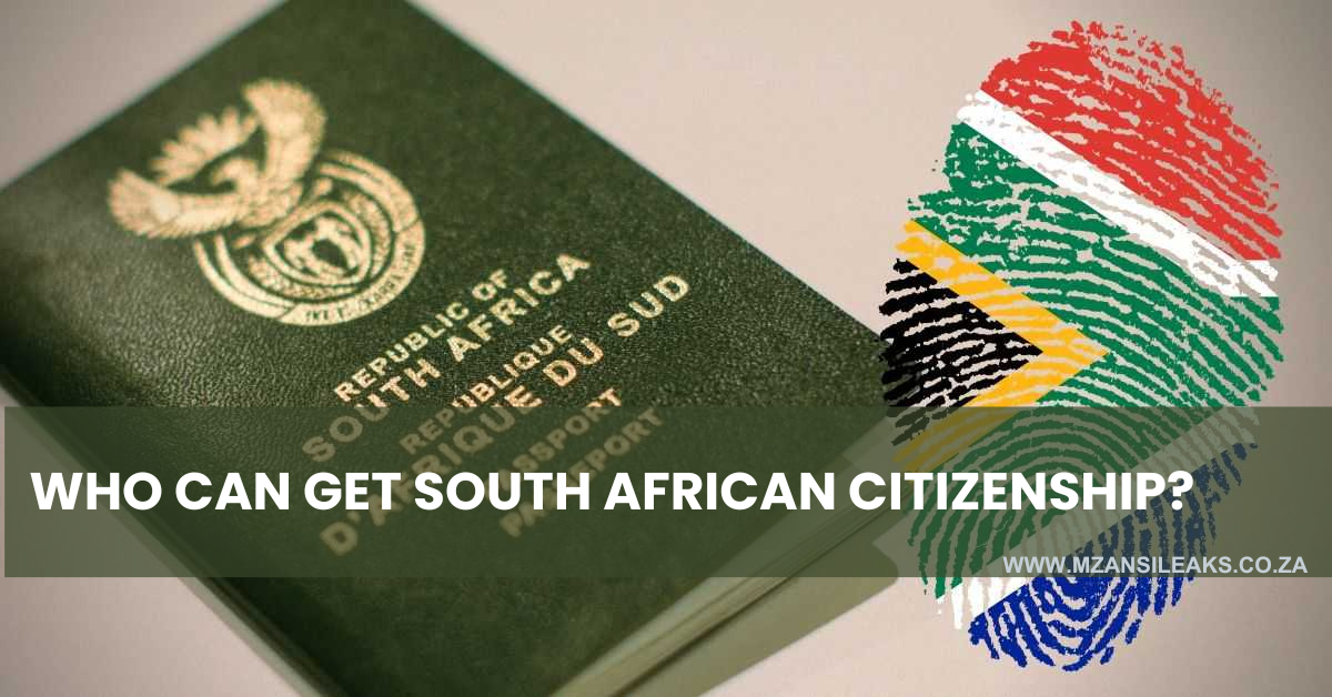 Who Can Get South African Citizenship? - What You Need To Know